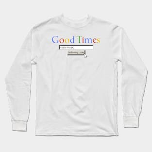 Good Times Rock Music Long Sleeve T-Shirt